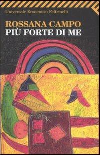 Più forte di me - Rossana Campo - Libro Feltrinelli 2009, Universale economica | Libraccio.it