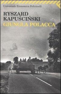 Giungla polacca - Ryszard Kapuscinski - Libro Feltrinelli 2009, Universale economica | Libraccio.it