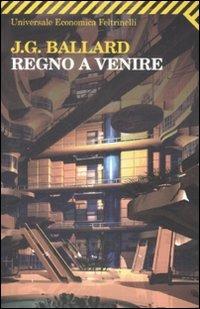 Regno a venire - James G. Ballard - Libro Feltrinelli 2009, Universale economica | Libraccio.it