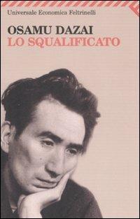 Lo squalificato - Osamu Dazai - Libro Feltrinelli 2009, Universale economica | Libraccio.it