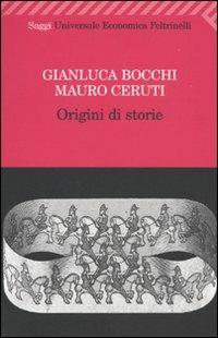 Origini di storie - Gianluca Bocchi, Mauro Ceruti - Libro Feltrinelli 2009, Universale economica. Saggi | Libraccio.it