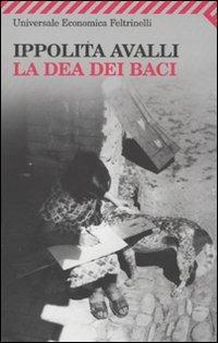 La dea dei baci - Ippolita Avalli - Libro Feltrinelli 2009, Universale economica | Libraccio.it