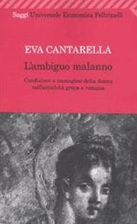 L' ambiguo malanno. La donna nell'antichità greca e romana - Eva Cantarella - Libro Feltrinelli 2009, Universale economica. Saggi | Libraccio.it