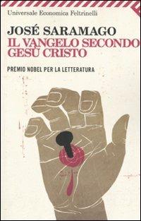 Il Vangelo secondo Gesù Cristo - José Saramago - Libro Feltrinelli 2009, Universale economica | Libraccio.it
