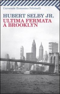 Ultima uscita per Brooklyn - Hubert jr. Selby - Libro Feltrinelli 2010, Universale economica | Libraccio.it