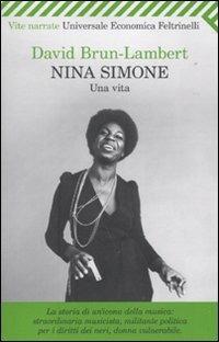 Nina Simone. Una vita - David Brun-Lambert - Libro Feltrinelli 2010, Universale economica. Vite narrate | Libraccio.it