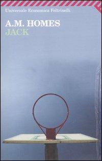 Jack - A. M. Homes - Libro Feltrinelli 2010, Universale economica | Libraccio.it