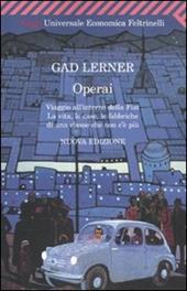 Operai. Viaggio all'interno della Fiat. La vita, le case, le fabbriche di una classe che non c'è più