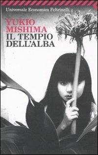 Il tempio dell'alba - Yukio Mishima - Libro Feltrinelli 2010, Universale economica | Libraccio.it