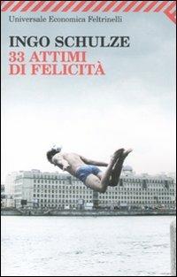 Trentatré attimi di felicità - Ingo Schulze - Libro Feltrinelli 2010, Universale economica | Libraccio.it