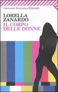 Il corpo delle donne - Lorella Zanardo - Libro Feltrinelli 2011, Universale economica | Libraccio.it