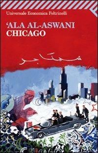 Chicago - 'Ala Al-Aswani - Libro Feltrinelli 2011, Universale economica | Libraccio.it