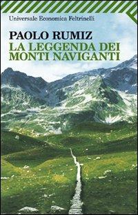 La leggenda dei monti naviganti - Paolo Rumiz - Libro Feltrinelli 2011, Universale economica | Libraccio.it