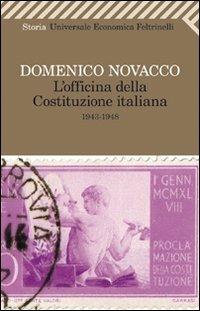 L'officina della Costituzione italiana (1943-1948) - Domenico Novacco - Libro Feltrinelli 2011, Universale economica | Libraccio.it