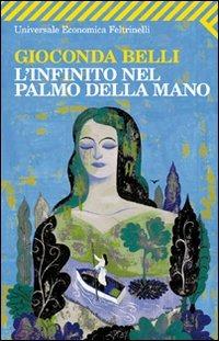 L'infinito nel palmo della mano - Gioconda Belli - Libro Feltrinelli 2011, Universale economica | Libraccio.it