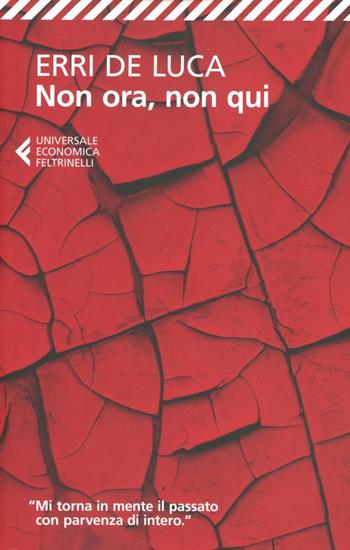 Non ora, non qui - Erri De Luca - Libro Feltrinelli 2012, Universale economica | Libraccio.it