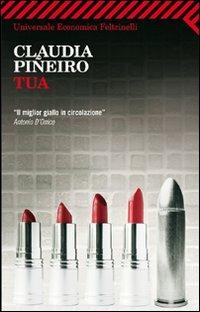 Tua - Claudia Piñeiro - Libro Feltrinelli 2011, Universale economica | Libraccio.it