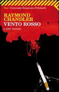 Vento rosso e altri racconti - Raymond Chandler - Libro Feltrinelli 2011, Universale economica. Noir | Libraccio.it