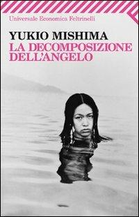 La decomposizione dell'angelo - Yukio Mishima - Libro Feltrinelli 2011, Universale economica | Libraccio.it