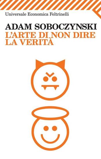 L'arte di non dire la verità - Adam Soboczynski - Libro Feltrinelli 2012, Universale economica | Libraccio.it