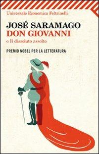 Don Giovanni, o Il dissoluto assolto. Testo portoghese a fronte - José Saramago - Libro Feltrinelli 2012, Universale economica | Libraccio.it