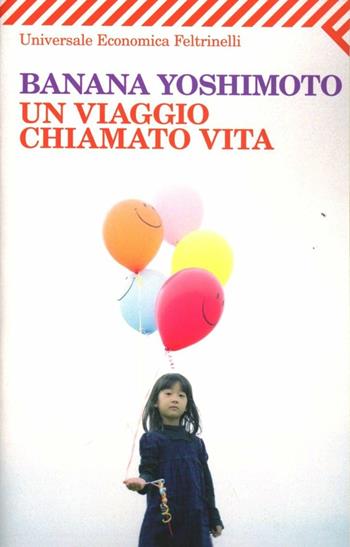 Un viaggio chiamato vita - Banana Yoshimoto - Libro Feltrinelli 2012, Universale economica | Libraccio.it