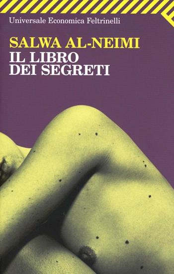 Il libro dei segreti - Salwa Al-Neimi - Libro Feltrinelli 2012, Universale economica | Libraccio.it