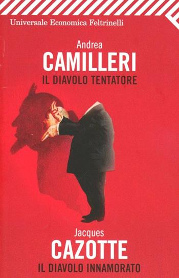 Il diavolo tentatore-Il diavolo innamorato - Andrea Camilleri, Jacques Cazotte - Libro Feltrinelli 2012, Universale economica | Libraccio.it