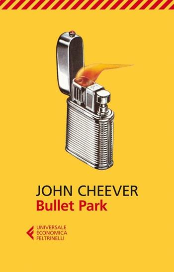 Bullet Park - John Cheever - Libro Feltrinelli 2012, Universale economica | Libraccio.it
