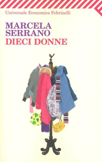 Dieci donne - Marcela Serrano - Libro Feltrinelli 2012, Universale economica | Libraccio.it
