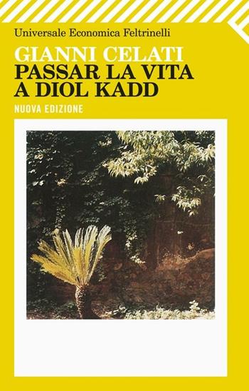 Passar la vita a Diol Kadd - Gianni Celati - Libro Feltrinelli 2012, Universale economica | Libraccio.it