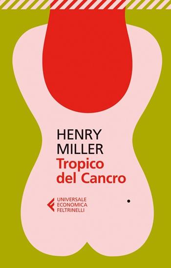 Tropico del Cancro - Henry Miller - Libro Feltrinelli 2012, Universale economica | Libraccio.it