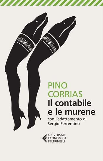 Il contabile e le murene - Pino Corrias - Libro Feltrinelli 2012, Universale economica | Libraccio.it