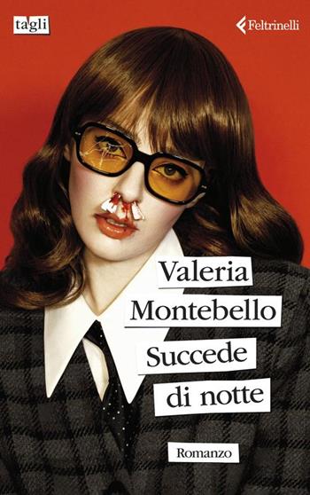 Succede di notte - Valeria Montebello - Libro Feltrinelli 2024, Tagli | Libraccio.it