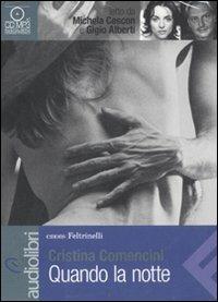 Quando la notte letto da Michela Cescon e da Gigio Alberti. Audiolibro. CD Audio formato MP3 - Cristina Comencini - Libro Feltrinelli 2011, Emons/Feltrinelli | Libraccio.it