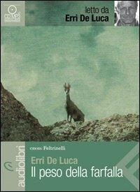Il peso della farfalla letto da Erri De Luca. Audiolibro. CD Audio formato MP3 - Erri De Luca - Libro Feltrinelli 2011, Emons/Feltrinelli | Libraccio.it