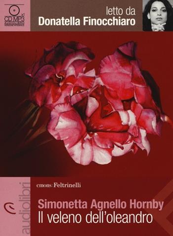 Il veleno dell'oleandro letto da Donatella Finocchiaro. Audiolibro. CD Audio formato MP3 - Simonetta Agnello Hornby - Libro Feltrinelli 2013, Emons/Feltrinelli | Libraccio.it