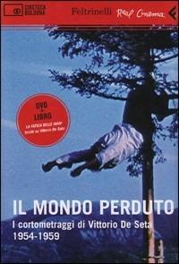Il mondo perduto. I cortometraggi di Vittorio De Seta. 1954-1959. DVD. Con libro - Vittorio De Seta - Libro Feltrinelli 2009, Real cinema | Libraccio.it