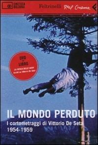 Il mondo perduto. I cortometraggi di Vittorio De Seta. 1954-1959. DVD. Con libro - Vittorio De Seta - Libro Feltrinelli 2009, Real cinema | Libraccio.it