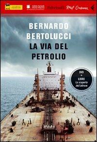La via del petrolio. DVD. Con libro - Bernardo Bertolucci - Libro Feltrinelli 2009, Real cinema | Libraccio.it