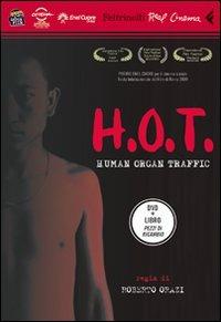 H.O.T. Human Organ Traffic. DVD. Con libro - Roberto Orazi - Libro Feltrinelli 2010, Real cinema | Libraccio.it