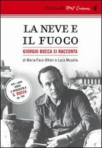 La neve e il fuoco. Ritratto di Giorgio Bocca. DVD. Con libro - Luca Musella, Maria Pace Ottieri - Libro Feltrinelli 2011, Real cinema | Libraccio.it