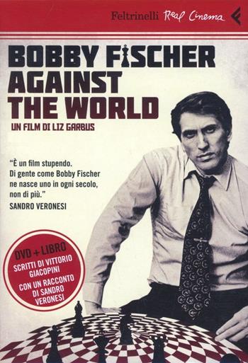 Bobby Fischer against the world. DVD. Con libro - Liz Garbus - Libro Feltrinelli 2012, Real cinema | Libraccio.it