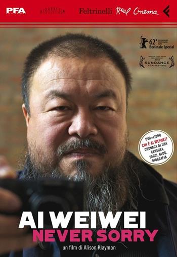 Ai Weiwei. Never sorry. DVD. Con libro - Alison Klayman - Libro Feltrinelli 2013, Real cinema | Libraccio.it