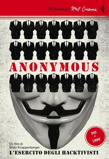 Anonymous. L'esercito degli hacktivisti. DVD. Con libro - Brian Knappenberger - Libro Feltrinelli 2013, Real cinema | Libraccio.it