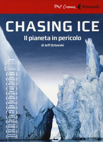 Chasing ice. Il pianeta in pericolo. DVD. Con libro - Jeff Orlowski - Libro Feltrinelli 2015, Real cinema | Libraccio.it