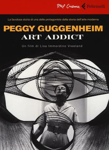 Peggy Guggenheim. Art addict. DVD. Con libro - Lisa Immordino Vreeland - Libro Feltrinelli 2016, Real cinema | Libraccio.it
