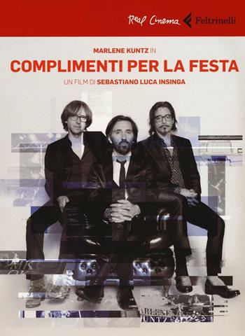 Marlene Kuntz in Complimenti per la festa. DVD. Con libro - Sebastiano L. Insinga - Libro Feltrinelli 2016, Real cinema | Libraccio.it