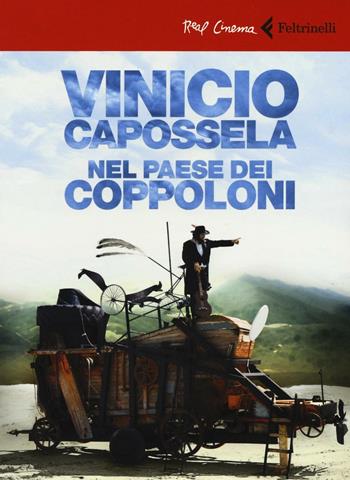 Vinicio Capossela. Nel paese dei coppoloni. DVD. Con booklet - Stefano Obino - Libro Feltrinelli 2016, Real cinema | Libraccio.it