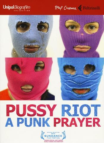 Pussy Riot: a punk prayer. DVD. Con libro - Mike Lerner, Maxim Pozdorovkin - Libro Feltrinelli 2016, Real cinema | Libraccio.it